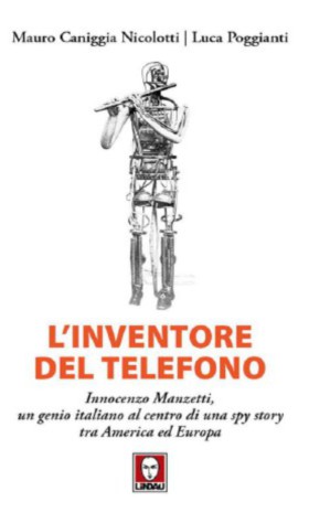 Innocenzo Manzetti, geniale inventore del telefono al centro di una spy story tra Stati Uniti ed Europa